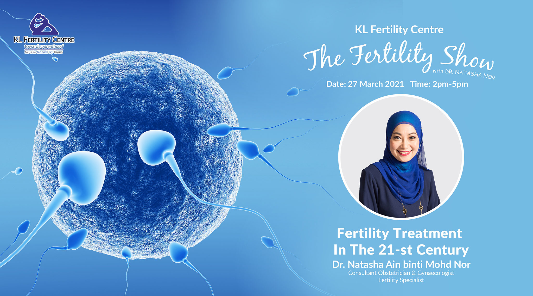 The Fertility Show : Fertility Treatment In The 21st Century, 27 March 2021 - Dr. Natasha Nor
