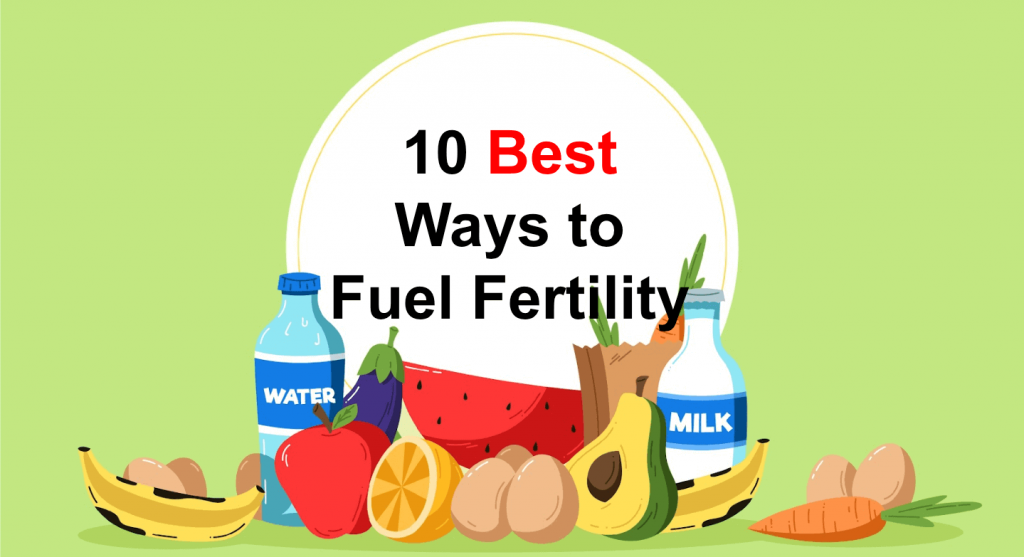 10 Best Ways To Fuel Fertility - Kl Fertility Centre